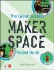 The Green Screen Makerspace Project Book - Book