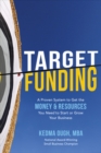 Target Funding: A Proven System to Get the Money and Resources You Need to Start or Grow Your Business - Book