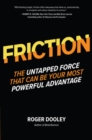 FRICTION-The Untapped Force That Can Be Your Most Powerful Advantage - Book