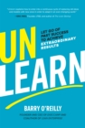 Unlearn: Let Go of Past Success to Achieve Extraordinary Results : Let Go of Past Success to Achieve Extraordinary Results - eBook