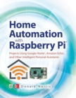 Home Automation with Raspberry Pi: Projects Using Google Home, Amazon Echo, and Other Intelligent Personal Assistants - Book