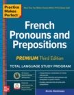 Practice Makes Perfect: French Pronouns and Prepositions, Premium Third Edition - Book