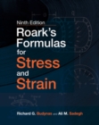 Roark's Formulas for Stress and Strain, 9E - Book