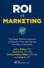 ROI in Marketing: The Design Thinking Approach to Measure, Prove, and Improve the Value of Marketing - Book