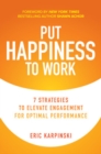 Put Happiness to Work: 7 Strategies to Elevate Engagement for Optimal Performance - eBook