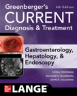 Greenberger's CURRENT Diagnosis & Treatment Gastroenterology, Hepatology, & Endoscopy, Fourth Edition - Book