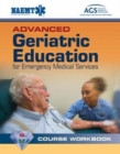 Advanced Geriatric Education For Emergency Medical Services Course Workbook - Book