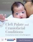 Cleft Palate And Craniofacial Conditions: A Comprehensive Guide To Clinical Management - Book