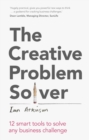 Creative Problem Solver, The : 12 Tools To Solve Any Business Challenge - Book