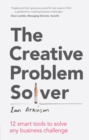 Creative Problem Solver, The : 12 tools to solve any business challenge - eBook