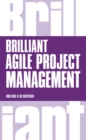 Brilliant Agile Project Management : A Practical Guide to Using Agile, Scrum and Kanban - Book