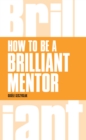 Brilliant Mentoring : How to be a Brilliant Mentor - eBook