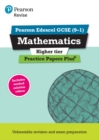 Pearson REVISE Edexcel GCSE (9-1) Maths Higher Practice Papers Plus: For 2024 and 2025 assessments and exams (REVISE Edexcel GCSE Maths 2015) - Book