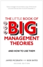 Little Book of Big Management Theories, The : ... and how to use them - Book
