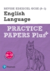 Pearson REVISE Edexcel GCSE (9-1) English Language Practice Papers Plus: For 2024 and 2025 assessments and exams (REVISE Edexcel GCSE English 2015) - Book