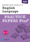 Pearson REVISE AQA GCSE (9-1) English Language Practice Papers Plus: For 2024 and 2025 assessments and exams (REVISE AQA GCSE English 2015) - Book