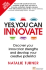 Yes, You Can Innovate : Discover Your Innovation Strengths And Develop Your Creative Potential - eBook