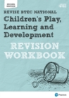 Pearson REVISE BTEC National Children's Play, Learning and Development Revision Workbook - 2023 and 2024 exams and assessments - Book