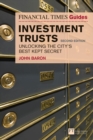 Financial Times Guide to Investment Trusts, The : Unlocking the City's Best Kept Secret - Book