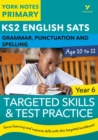 English SATs Grammar, Punctuation and Spelling Targeted Skills and Test Practice for Year 6: York Notes for KS2 catch up, revise and be ready for the 2023 and 2024 exams - Book