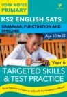English SATs Grammar, Punctuation and Spelling Targeted Skills and Test Practice for Year 6: York Notes for KS2 catch up, revise and be ready for the 2023 and 2024 exams - eBook