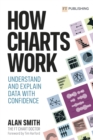 How Charts Work : Understand and explain data with confidence - eBook