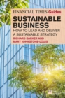 The Financial Times Guide to Sustainable Business: How to lead and deliver a sustainable strategy - Book