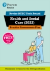 Pearson REVISE BTEC Tech Award Health and Social Care 2022 Practice Assessments Plus - 2023 and 2024 exams and assessments - Book