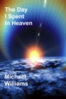 Day I Spent In Heaven - eBook