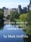 English 101 Series: 101 model answers for part 3 of the IELTS speaking module - eBook