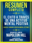 Resumen Completo - El Exito A Traves De Una Actitud Mental Positiva (Success Through A Positive Mental Attitude) - Baseado No Livro De Napoleon Hill - eBook