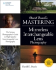 David Buschs Mastering Mirrorless Interchangeable Lens Photography - Book