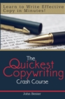 The Quickest Copywriting Crash Course : Learn to Write Effective Copy in Minutes! - eBook