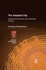 The Adapted City : Institutional Dynamics and Structural Change - eBook
