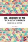 Men, Masculinities and the Care of Children : Images, Ideas and Identities - eBook