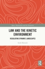 Law and the Kinetic Environment : Regulating Dynamic Landscapes - eBook