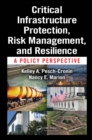 Critical Infrastructure Protection, Risk Management, and Resilience : A Policy Perspective - eBook