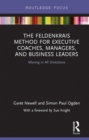 The Feldenkrais Method for Executive Coaches, Managers, and Business Leaders : Moving in All Directions - eBook