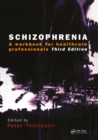 Schizophrenia : A Workbook for Healthcare Professionals - eBook