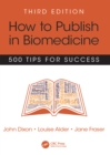 How to Publish in Biomedicine : 500 Tips for Success, Third Edition - eBook