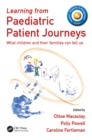 Learning from Paediatric Patient Journeys : What Children and Their Families Can Tell Us - eBook
