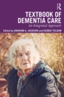 Textbook of Dementia Care : An Integrated Approach - eBook