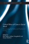 Critical Ethics of Care in Social Work : Transforming the Politics and Practices of Caring - eBook