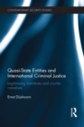 Quasi-state Entities and International Criminal Justice : Legitimising Narratives and Counter-Narratives - eBook