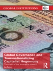 Global Governance and Transnationalizing Capitalist Hegemony : The Myth of the 'Emerging Powers' - eBook