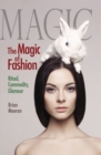 The Magic of Fashion : Ritual, Commodity, Glamour - eBook