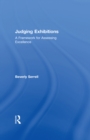 Judging Exhibitions : A Framework for Assessing Excellence - eBook