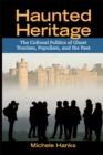 Haunted Heritage : The Cultural Politics of Ghost Tourism, Populism, and the Past - eBook