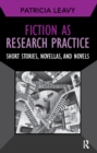 Fiction as Research Practice : Short Stories, Novellas, and Novels - eBook