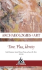 Archaeologies of Art : Time, Place, and Identity - eBook